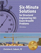 Six-Minute Solutions for Structural Engineering (Se) Exam Breadth Problems