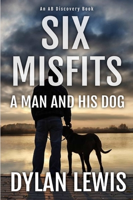 Six Misfits - a man and his dog - Bent, Michael (Editor), and Lewis, Dylan