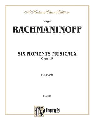 Six Moments Musicaux, Op. 16 - Rachmaninoff, Sergei (Composer)