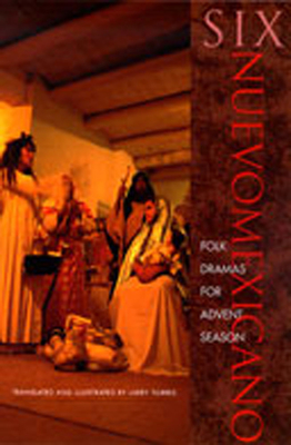 Six Neuvomexicano Folk Dramas for Advent Season - Torres, Larry