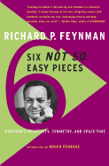Six Not So Easy Pieces: Einstein's Relativity, Symmetry, & Space-Time - Feynman, Richard Phillips, PH.D. (Preface by), and Penrose, Roger (Introduction by), and Neugebauer, Gerry (Preface by)
