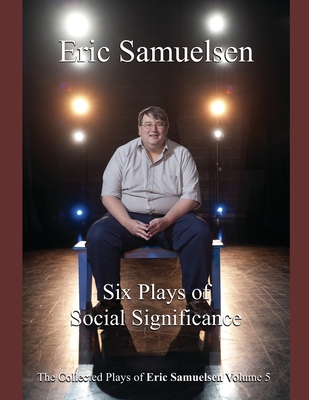 Six Plays of Social Significance - Perry, C Michael (Editor), and Samuelsen, Eric