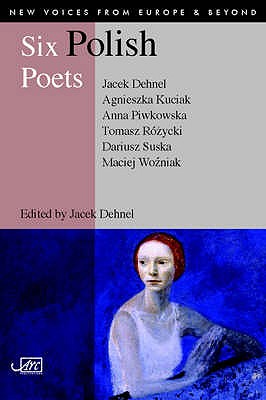 Six Polish Poets - Dehnel, Jacek