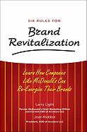 Six Rules for Brand Revitalization: Learn How Companies Like McDonald' Can Re-Energize Their Brands