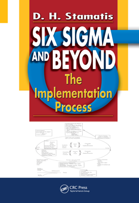 Six Sigma and Beyond: The Implementation Process, Volume VII - Stamatis, D.H.