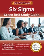 Six Sigma Green Belt Study Guide: Prep Book with Complete Practice Test for the ASQ Certification Exam [Updated for the New Outline]