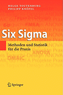 Six Sigma: Methoden Und Statistik Fur die Praxis - Toutenburg, Helge, and Kreuzmair, Ingrid (Contributions by), and Knfel, Philipp