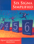 Six SIGMA Simplified: Quantum Improvement Made Easy - Arthur, Lowell Joy, and Arthur, Jay