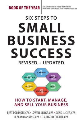 Six Steps to Small Business Success: How to Start, Manage, and Sell Your Business - Doerhoff, Bert, and Lillge, Lowell, and Lucier, David