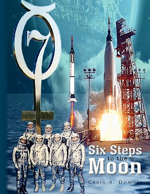 Six Steps to the Moon - Downey, Craig A