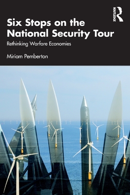 Six Stops on the National Security Tour: Rethinking Warfare Economies - Pemberton, Miriam