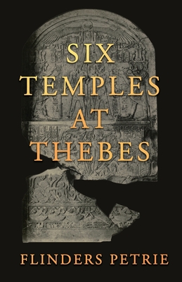 Six Temples at Thebes - Petrie, Flinders