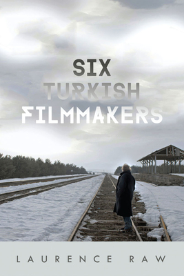 Six Turkish Filmmakers - Raw, Laurence, Dr.