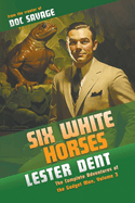 Six White Horses: The Complete Adventures of the Gadget Man, Volume 3