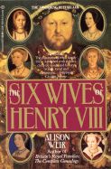 Six Wives of Henry VIII - Weir, B Alison, and Weir, Alison