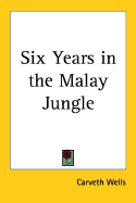 Six Years in the Malay Jungle