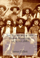 Six Years with the Texas Rangers, 1875 to 1881