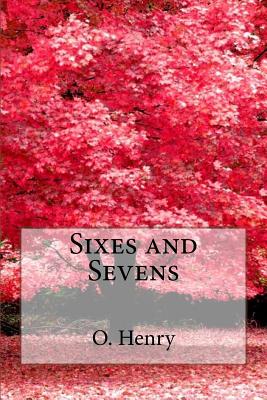 Sixes and Sevens O. Henry - Benitez, Paula (Editor), and Henry, O