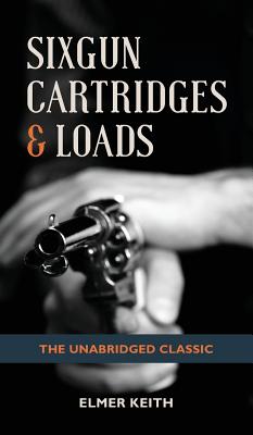 Sixgun Cartridges & Loads - Keith, Elmer