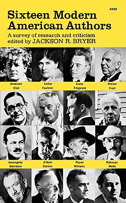 Sixteen Modern American Authors: A Survey of Research and Criticism - Bryer, Jackson R (Editor)
