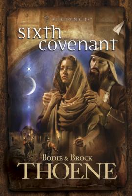 Sixth Covenant - Thoene, Brock, Ph.D., and Thoene, Bodie, Ph.D.