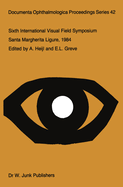 Sixth International Visual Field Symposium: Santa Margherita Ligure, May 27-31, 1984