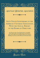 Sixty-Ninth Anniversary of the American Unitarian Association, with the Annual Report of the Board of Directors: Also Reports of the New England States, the Middle States and Canada, the Southern States, the Western States, the Pacific Coast, the Japan Mi