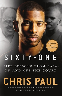 Sixty-One: Life Lessons from Papa, on and Off the Court - Paul, Chris, and Wilbon, Michael