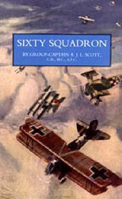 Sixty Squadron RAF: a History of the Squadron in the Great War - Scott, A. J. L., Captain