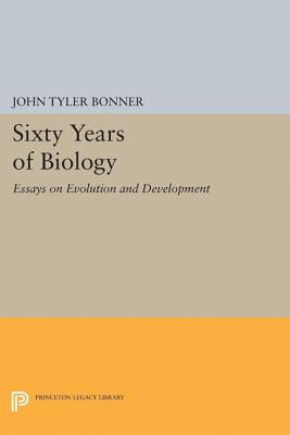 Sixty Years of Biology: Essays on Evolution and Development - Bonner, John Tyler