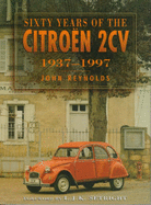 Sixty Years of the Citroen 2cv: 1937-1997 - Reynolds, John