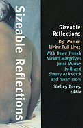 Sizeable Reflections: Big Women Living Full Lives - Bovey, Shelley (Editor), and French, Dawn (Contributions by), and Margolyes, Miriam (Contributions by)