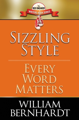 Sizzling Style: Every Word Matters - Bernhardt, William