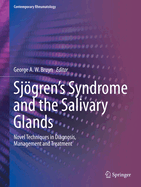 Sjgren's Syndrome and the Salivary Glands: Novel Techniques in Diagnosis, Management and Treatment