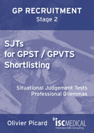 SJTs for GPST / GPVTS Shortlisting (GP Recruitment Stage 2): Situational Judgement Tests, Professional Dilemmas - Picard, Olivier