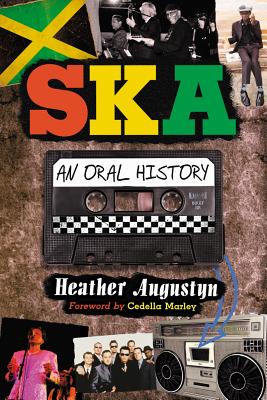 Ska: An Oral History - Augustyn, Heather