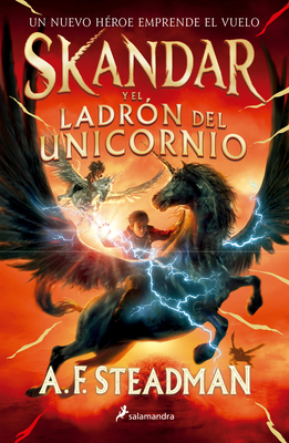 Skandar Y El Ladrn de Unicornios/ Skandar and the Unicorn Thief - Steadman, A F