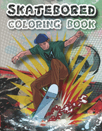 Skateboard Coloring Book: A Collection of Skateboarding Coloring Pages, Skateboard Coloring Book For Skateboard Lovers, Boys, Girls, Kids, Men, Teens..., ( Best gift for kids all ages )