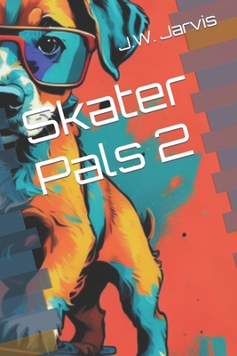 Skater Pals 2 - Jarvis, J W
