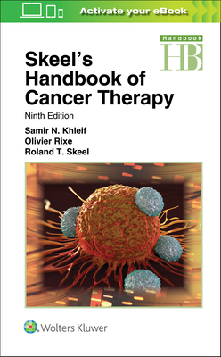 Skeel's Handbook of Cancer Therapy - Khleif, Samir N (Editor), and Rixe, Olivier, MD, PhD (Editor), and Skeel, Roland T (Editor)