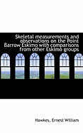 Skeletal Measurements and Observations on the Point Barrow Eskimo with Comparisons from Other Eskimo - William, Hawkes Ernest