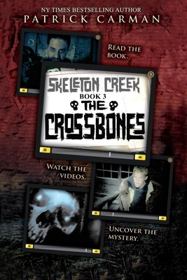 Skeleton Creek #3: The Crossbones - Carman, Patrick