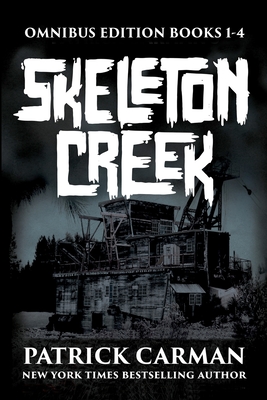 Skeleton Creek Series: Omnibus edition, books 1-4 - Carman, Patrick