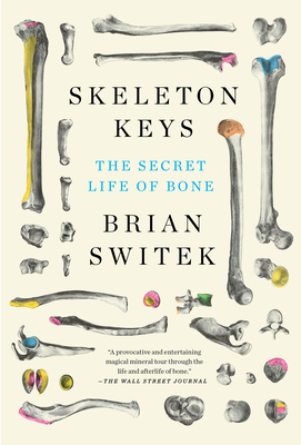 Skeleton Keys: The Secret Life of Bone - Black (Brian Switek), Riley