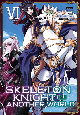 Skeleton Knight in Another World (Manga) Vol. 6 - Hakari, Ennki, and Keg (Contributions by)