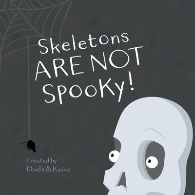 Skeletons ARE NOT Spooky! - Kaine, and Duds