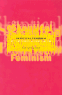 Skeptical Feminism: Activist Theory, Activist Practice