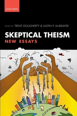 Skeptical Theism: New Essays - Dougherty, Trent (Editor), and McBrayer, Justin P. (Editor)
