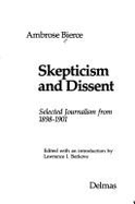 Skepticism and dissent : Selected journalism from 1898-1901.