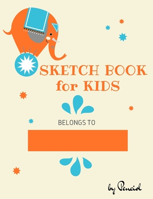 Sketch book for kids: Drawing Pad - 130 pages (8.5"x11") - Notebook for Drawing, Writing, Painting, Sketching Blank Paper for Drawing - Press, Penciol